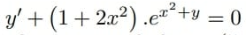 y' + (1+ 2x2) .e²²+y = 0
