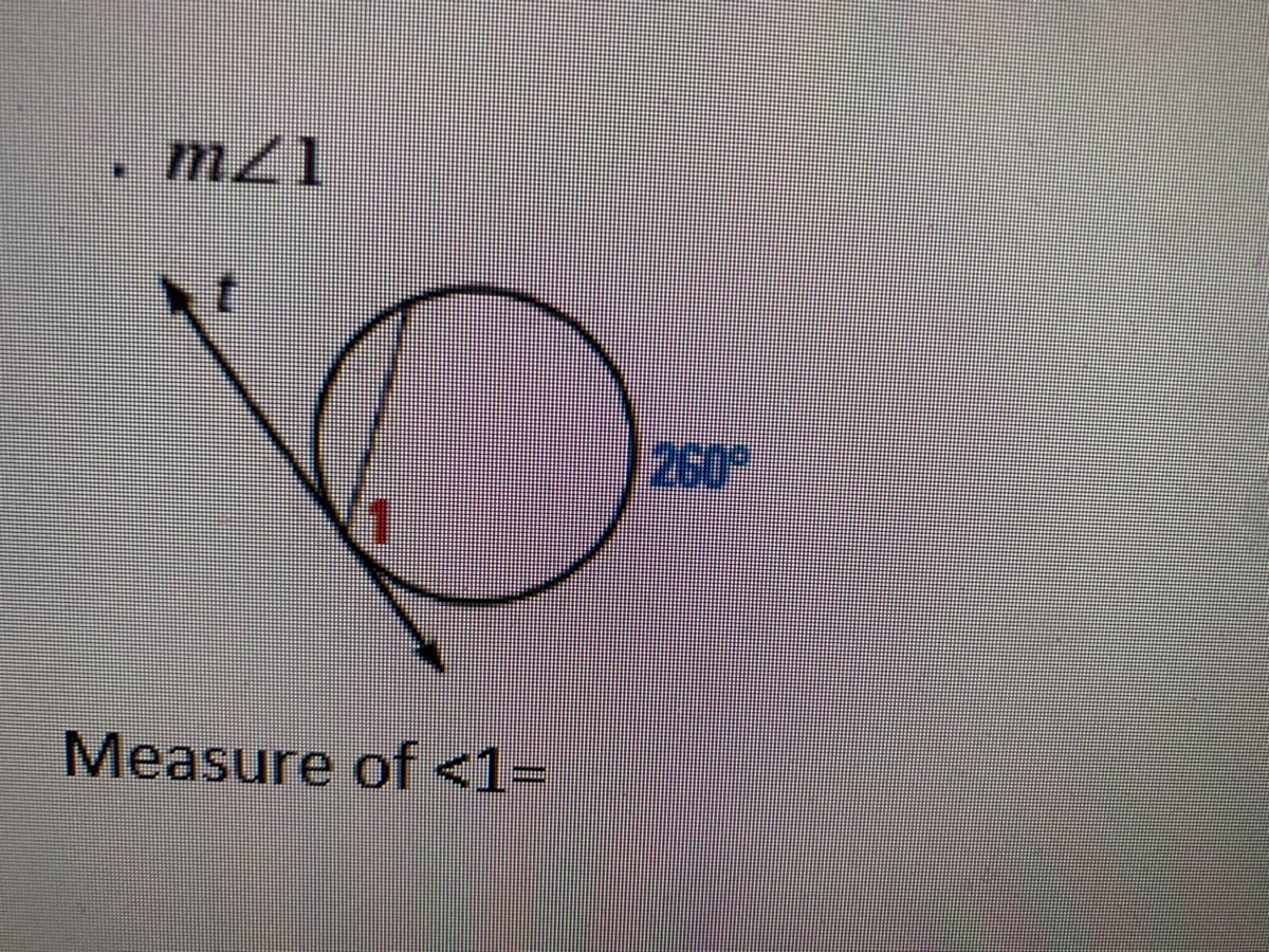 . m21
260°
Measure of <1=
