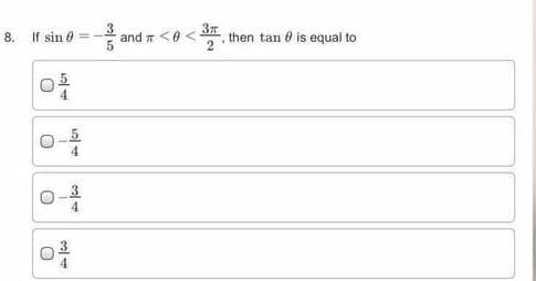 8.
If sin 0
and
then tan 0 is equal to
4.
4.
4.
4
