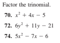 Factor the trinomial.
70. x + 4x – 5
72. 6y + 1ly – 21
Пу - 21
74. 5x? – 7x – 6
