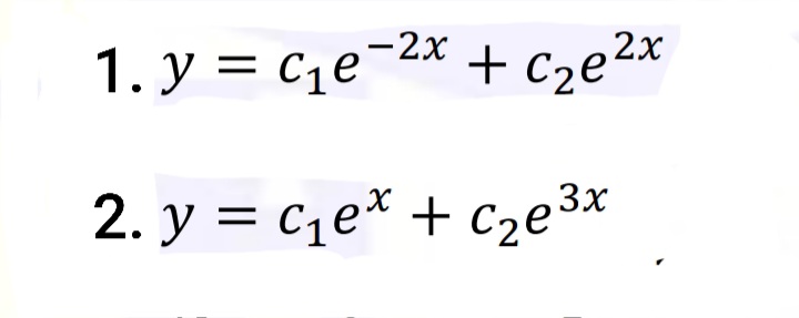 1. y = c1e¯2x
+ Cze²x
+ cze2x
2. y = c1e* + Cze3*
