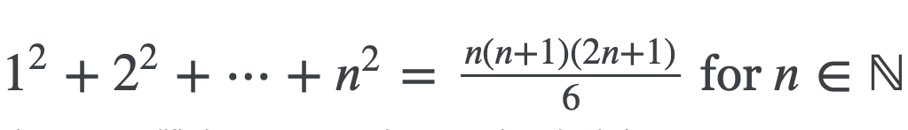 1² + 2² + ... + n²
=
n(n+1)(2n+1)
9
for n E N