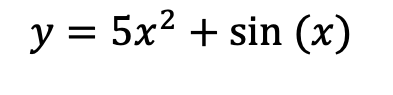 y = 5x? + sin (x)
