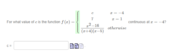 I = -4
For what value of e is the function f (x) =
continuous at z = -4?
2-16
(z+4)(x-5)
otherwise
C =
