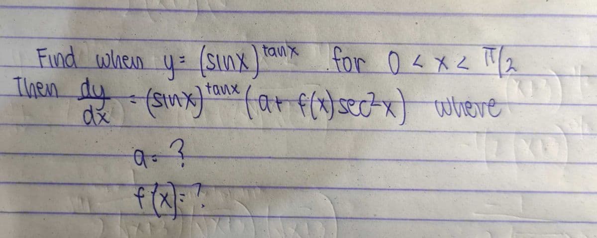 u= (Snx) tanx
taux (ar f(x) secZx wheve
for 04 x2 T,
Fund when
Then dy
dx
where

