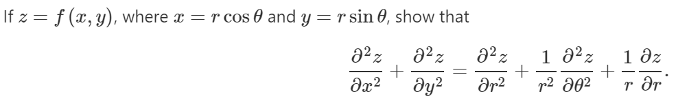 If z = f (x, y), where x = r cos 0 and y = r sin 0, show that
a2 z
1 a?z
1 dz
Əx?
dy?
dr2
p2 d02
r dr
