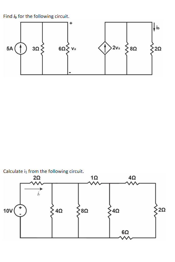 Find i, for the following circuit.
5A 13.0
3Ω
60 Va
Calculate it from the following circuit.
20
10V
402
www
* 8Ω
pa
2Va
• 8Ω
192
•4Ω
4Ω
602
İb
202
202