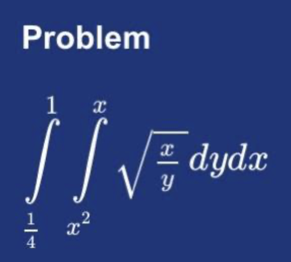Problem
1 x
ÏÏ.
x
H4
x
F dydx