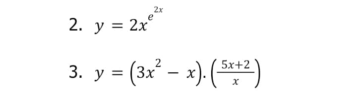 2х
e
2. у %3D 2х
(3x² – x). (**
5х+2
3. У
||
