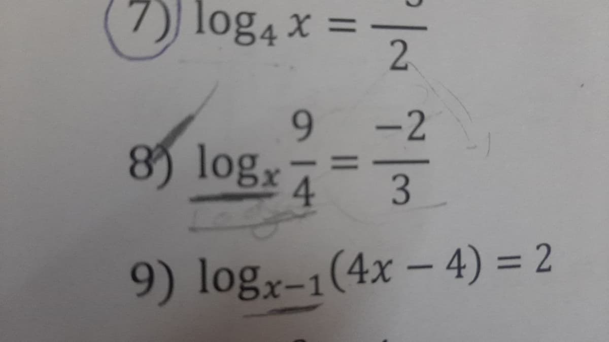 7))
log4 x =
2.
9.
8) logx
-2
4.
3
9) logx-1(4x – 4) = 2
