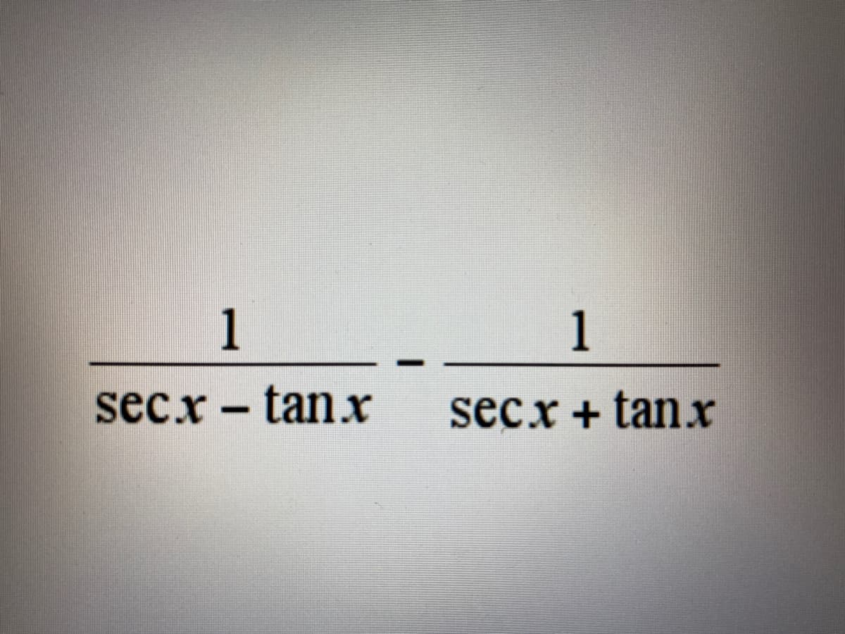 1
1
sec.x - tanxr
secx + tan x

