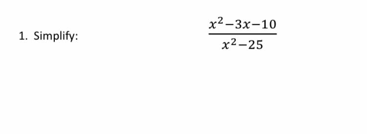 х2-Зх-10
1. Simplify:
х2-25
