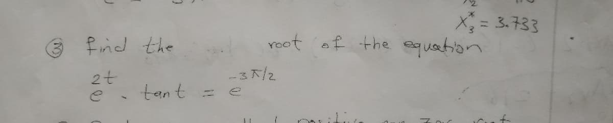 X= 3.733
reot of the equation
3 fnel the
--37/2
2t
ē. tant = e
(3)
