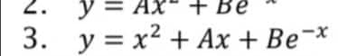 2.
У
+ Be
3. y = x² + Ax + Be-x