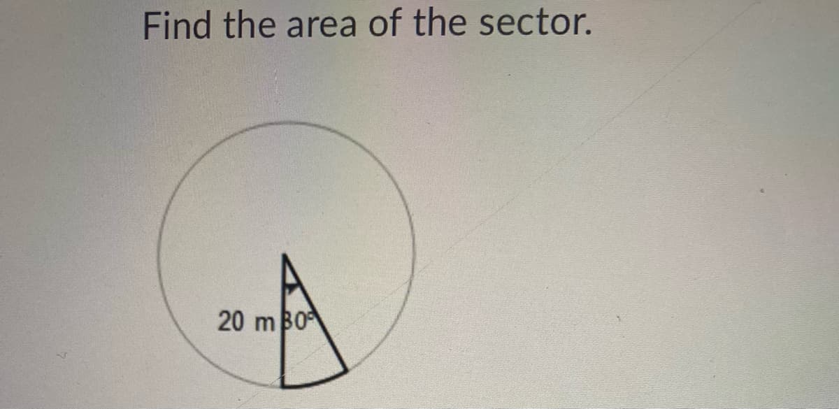Find the area of the sector.
20 m B0
