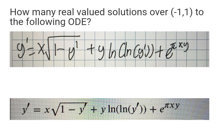 How many real valued solutions over (-1,1) to
the following ODE?
y = xV1-y + y In(In(y')) + e™xy
