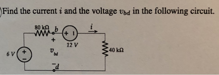 Find the current i and the voltage vod in the following circuit.
80 ΚΩ
www
6 V
+
+
O bd
+1
12 V
• 40 ΚΩ