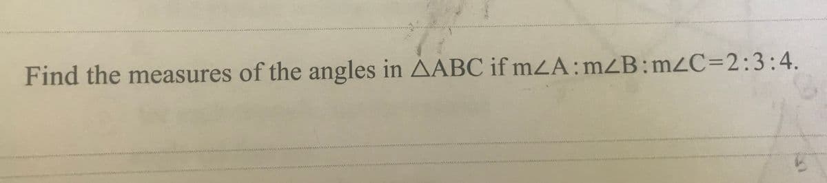 Find the measures of the angles in AABC if m2A:mzB:m<C=2:3:4.
16