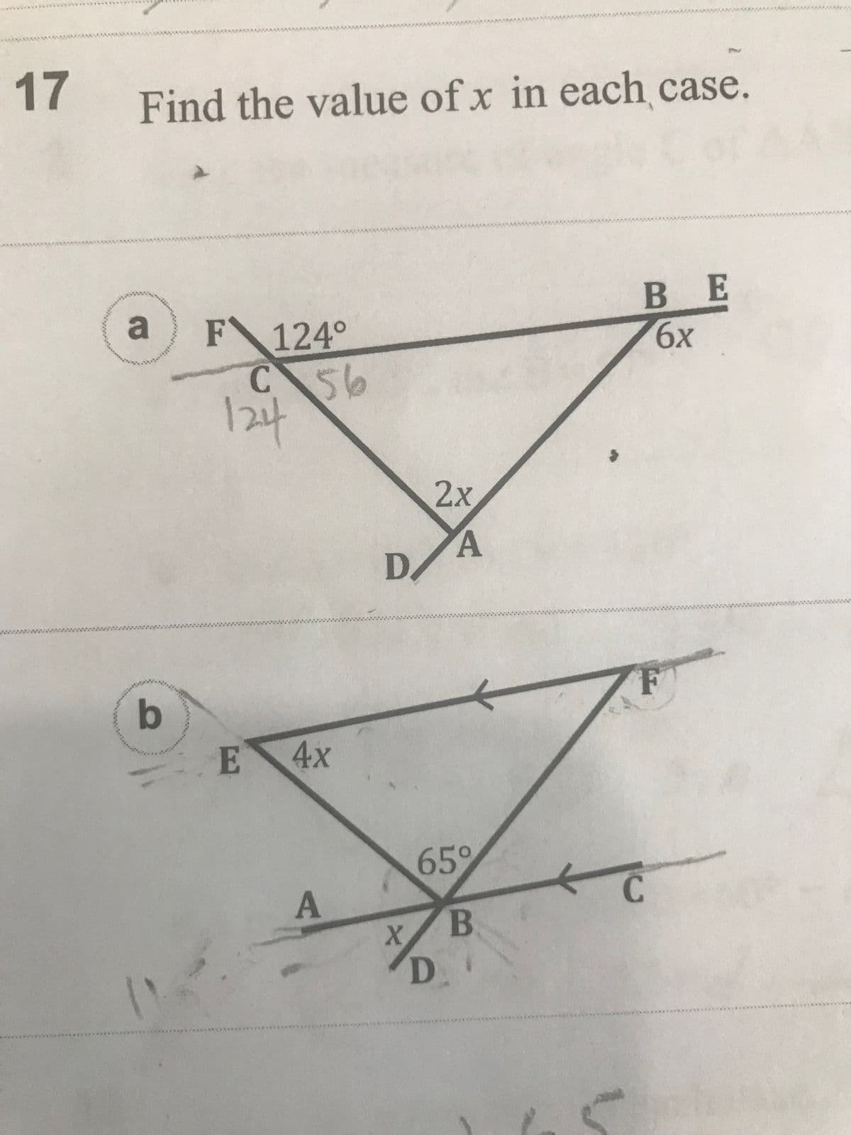 17
Find the value of x in each case.
a
b
F 124°
C
1214
56
E 4x
A
DA
X
2x
A
65°
B
D
BE
6x
F
C