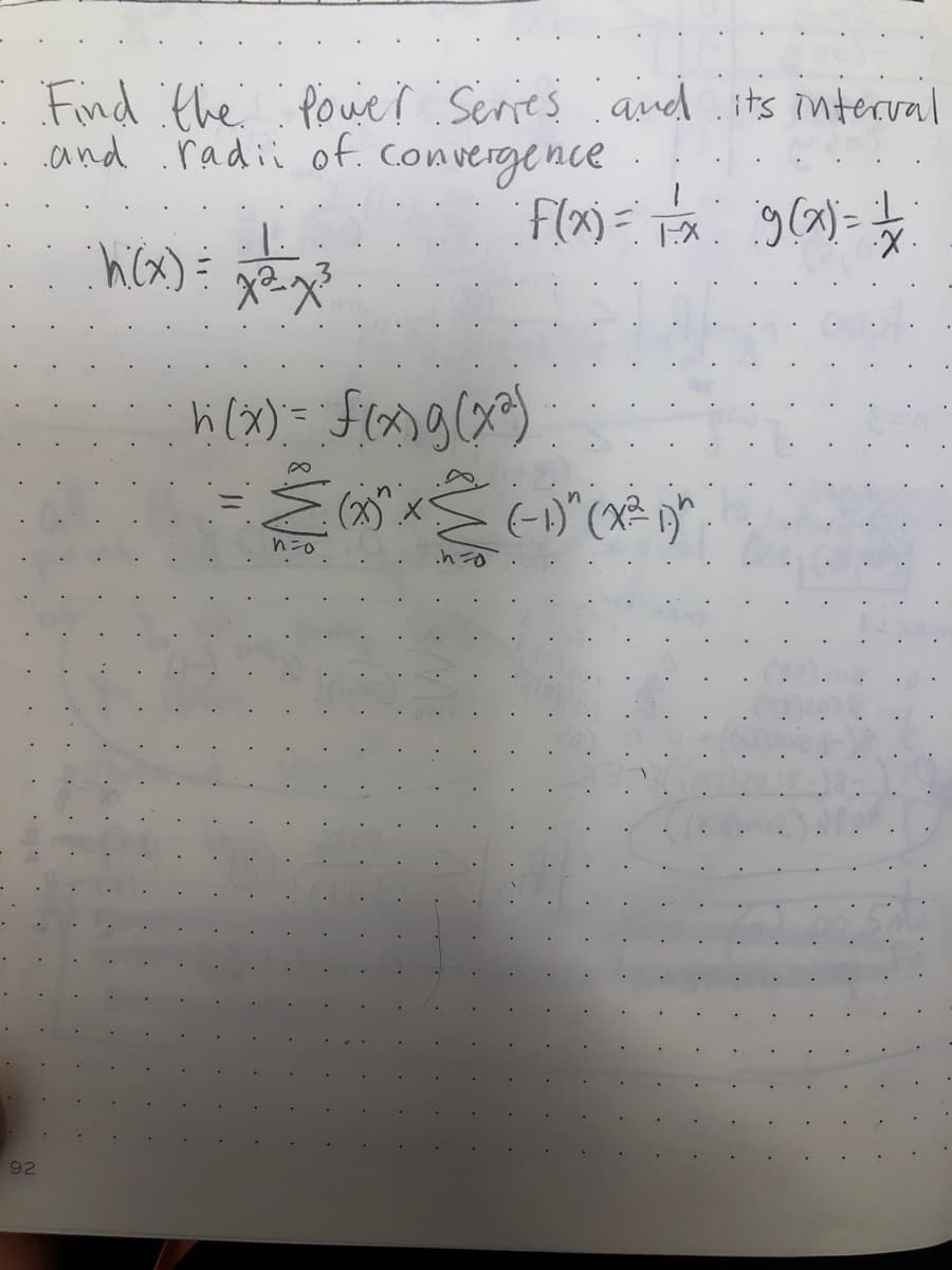 I Find the Pouer Serres and its interval
.and radii of. convergence
F(x) =
X.
92
