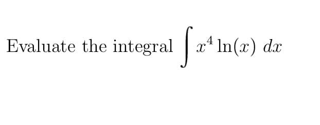Evaluate the integral | x* In(x) dx
