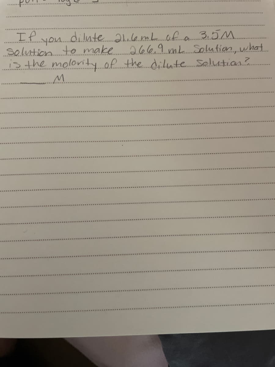 dilute.1lemb.of a 3.5M
266.9.m.Solution, what
isthe molority of the dilute. Seluticas.?
If
Solution. to make
