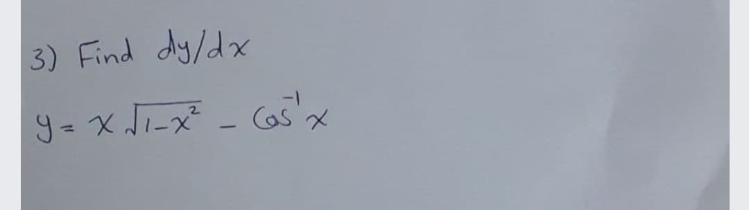 3) Find dy/dx
9= x Jī-x² - Gos
2
%3D
Cas'
