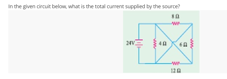 In the given circuit below, what is the total current supplied by the source?
82
24V
60
ww
120
ww
