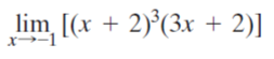 lim [(x + 2)°(3x + 2)]
x→-1
