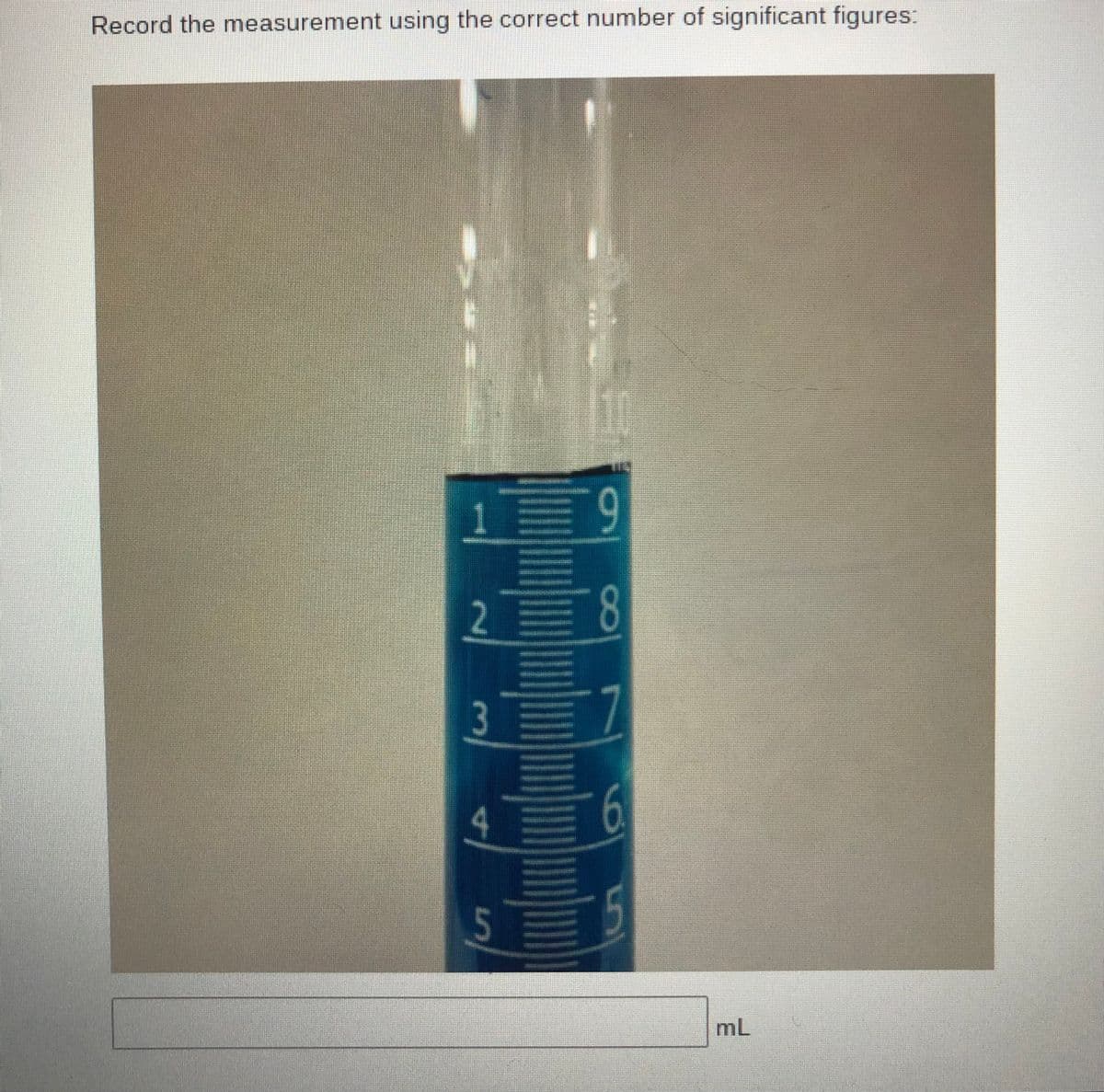 Record the measurement using the correct number of significant figures:
T9
18.
3 三
4 5
6.
5
mL
