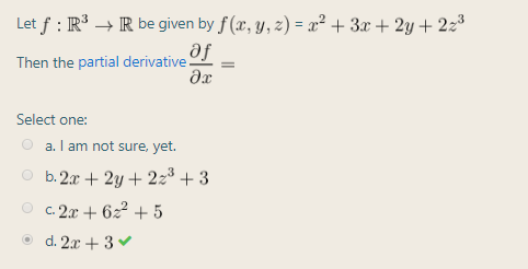 Let f : R³ → IR be given by f (x, y, z) = x² + 3x + 2y + 2z³
Te
Then the partial derivative.
