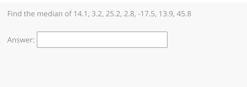 Find the median of 14.1, 3.2, 25.2, 2.8, -17.5, 13.9, 45.8
Answer: