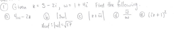 Find the following.
© (iz +1)²
O Given z= 3-2i, w= 1+ 4i
@ 4w- 2z
