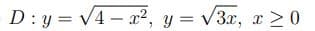 D: y = V4 – x², y = V3x, x 20
