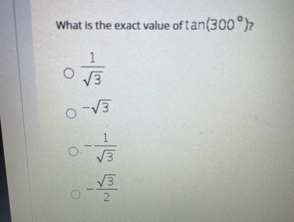 What is the exact value of tan(300°)?
1
V3
3.
2.
