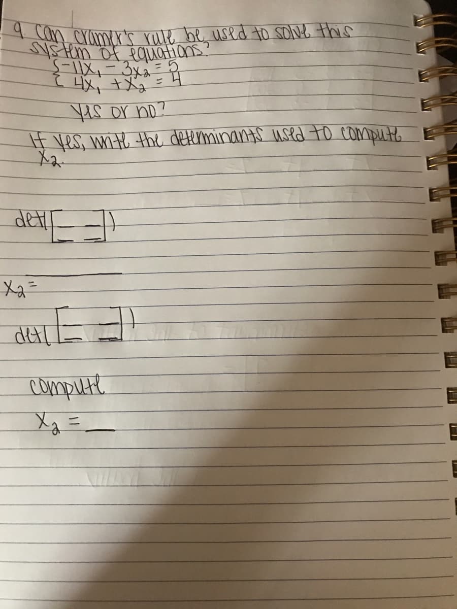 Can cramer's rule be used to sove this
%3D
5 or no?
IH vesi unith the determinants used to compute.
de
compuet.
Xx =
