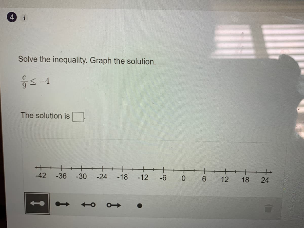 4
i
Solve the inequality. Graph the solution.
The solution is
++++++
-42
-36 -30
-24
-18
-12
-6
12
18
24
