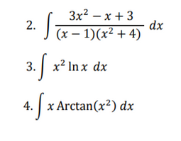 3x?
·x + 3
dx
J (x – 1)(x² + 4)
2.
3.
| x² In x dx
| x Arctan(x²) dx
4.
