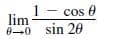 1- cos 0
lim
8-0 sin 20
