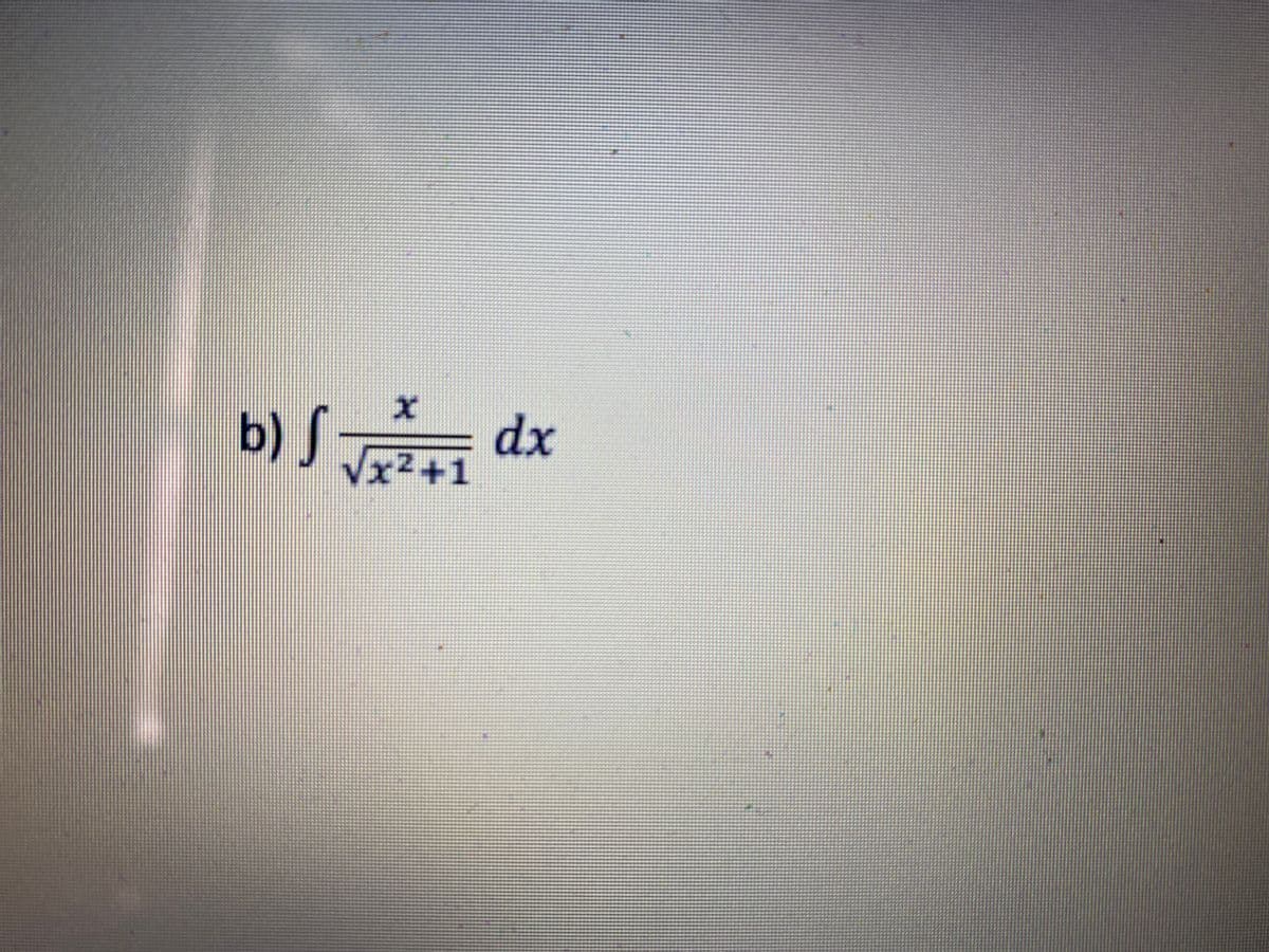 b) f ज dx
Vx2+1
