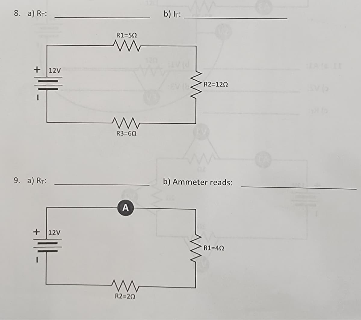 8. a) RT:
+
9. a) RT:
12V
+12V
I
R1=50
www
R3=60
A
www
R2=20
b) IT:
ww
REV (R2=120
b) Ammeter reads:
W
R1=4Q