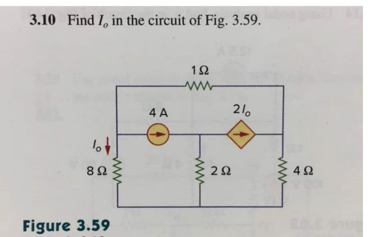 3.10 Find I, in the circuit of Fig. 3.59.
1Ω
4 A
21.
lot
8Ω
2Ω
4Ω
Figure 3.59
ww
ww
