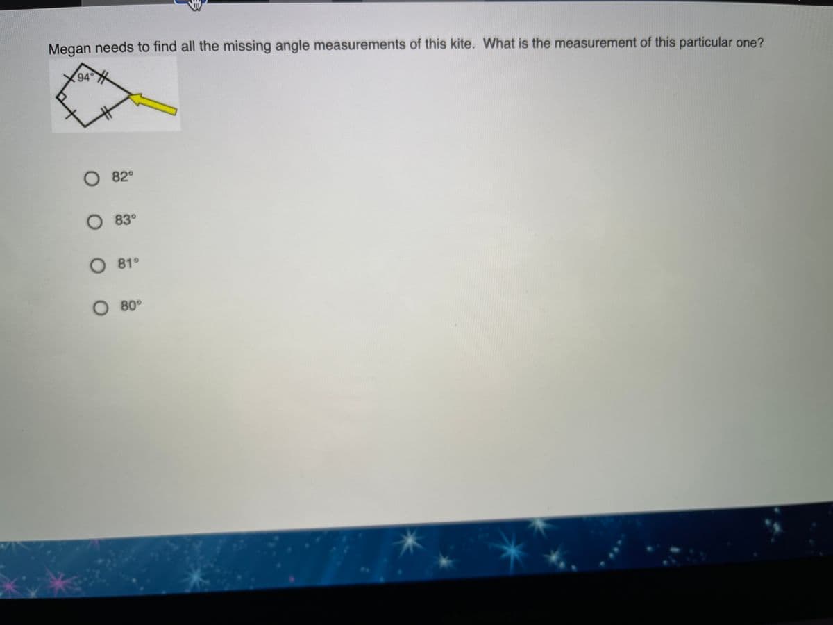 Megan needs to find all the missing angle measurements of this kite. What is the measurement of this particular one?
94
O 82°
O 83°
O 81°
O 80°
