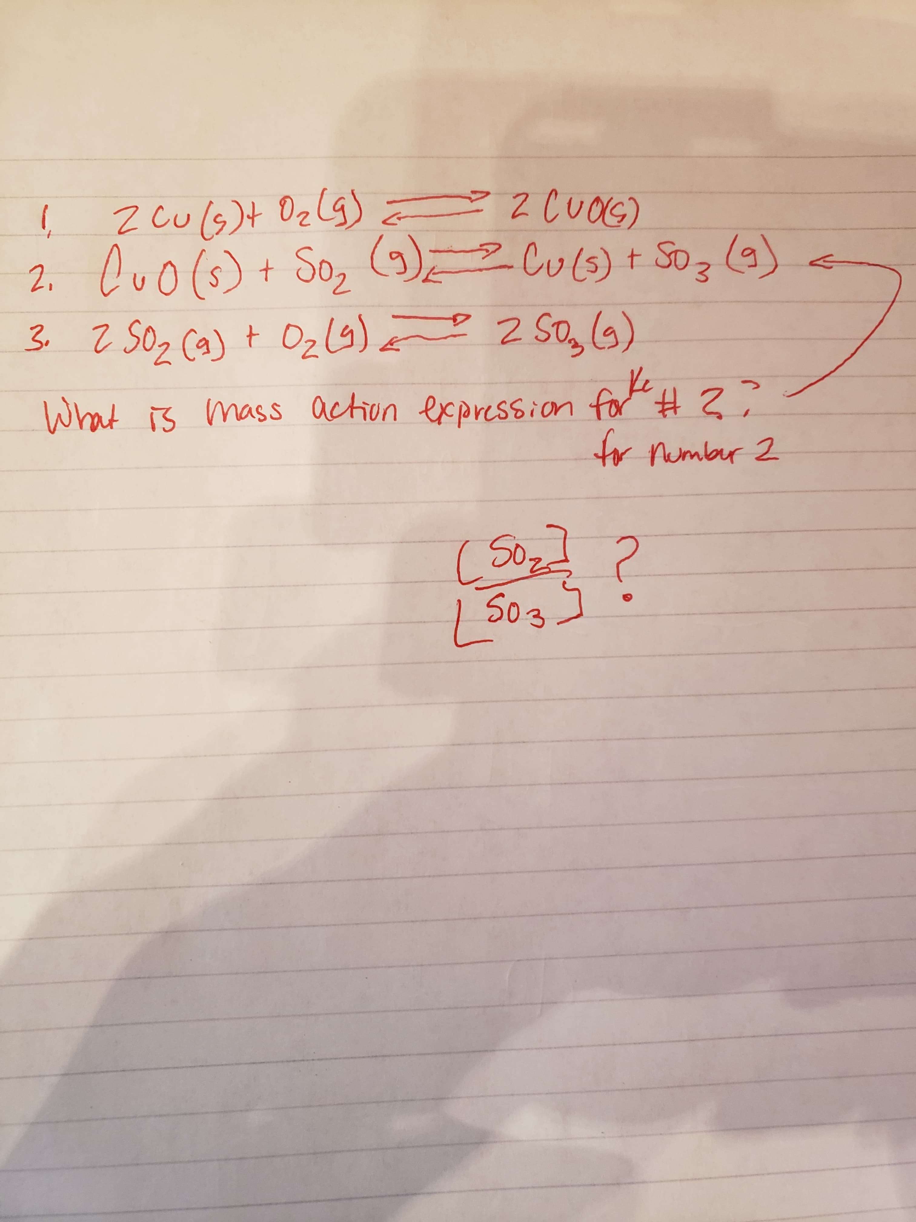 2 culs)t OzlgJ
2. Quo(s) + S0, Culs) t Soz (a) <
3. z SOz ca) t Ozlg) e 2 50, G)
() Culs)t
(4)
2 S0, (5)
What is mass action expression for # Zi
tor Mumber 2
