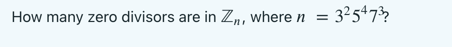 How many zero divisors are in Zn, where n = 3²547?
