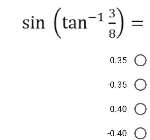 (tan-:)
8/
0.35
-0.35 O
0.40 O
-0.40
