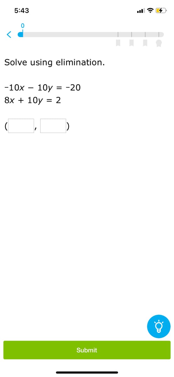 5:43
Solve using elimination.
-10x – 10y
= -20
8х + 10y
2
Submit
