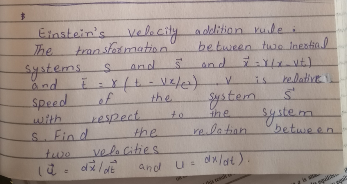 Einstein's velocity addition rule i
tran stoomation
The
between two inextial
and
systems,
ănd
Land
re.Dative!
speed
of
ystem
the
respect.
the
the
ystem
betwe en
with
to
S. Fin d
relation.
two
velo Cities
and
%3D
atta
ib
