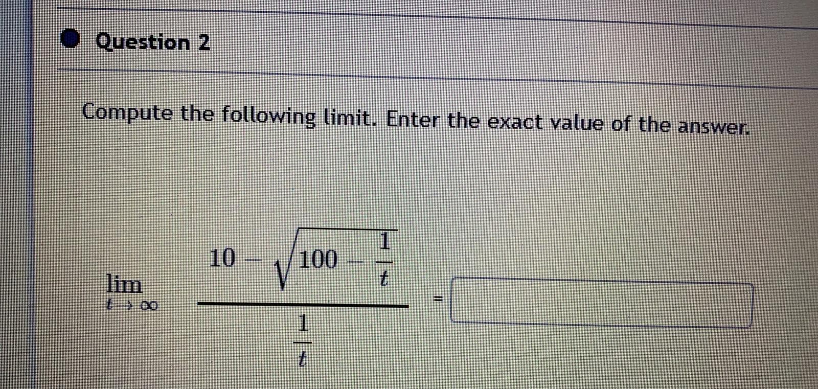 Compute the following limit. Enter the exact value of the answer.
