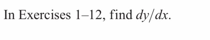 In Exercises 1–12, find dy/dx.
